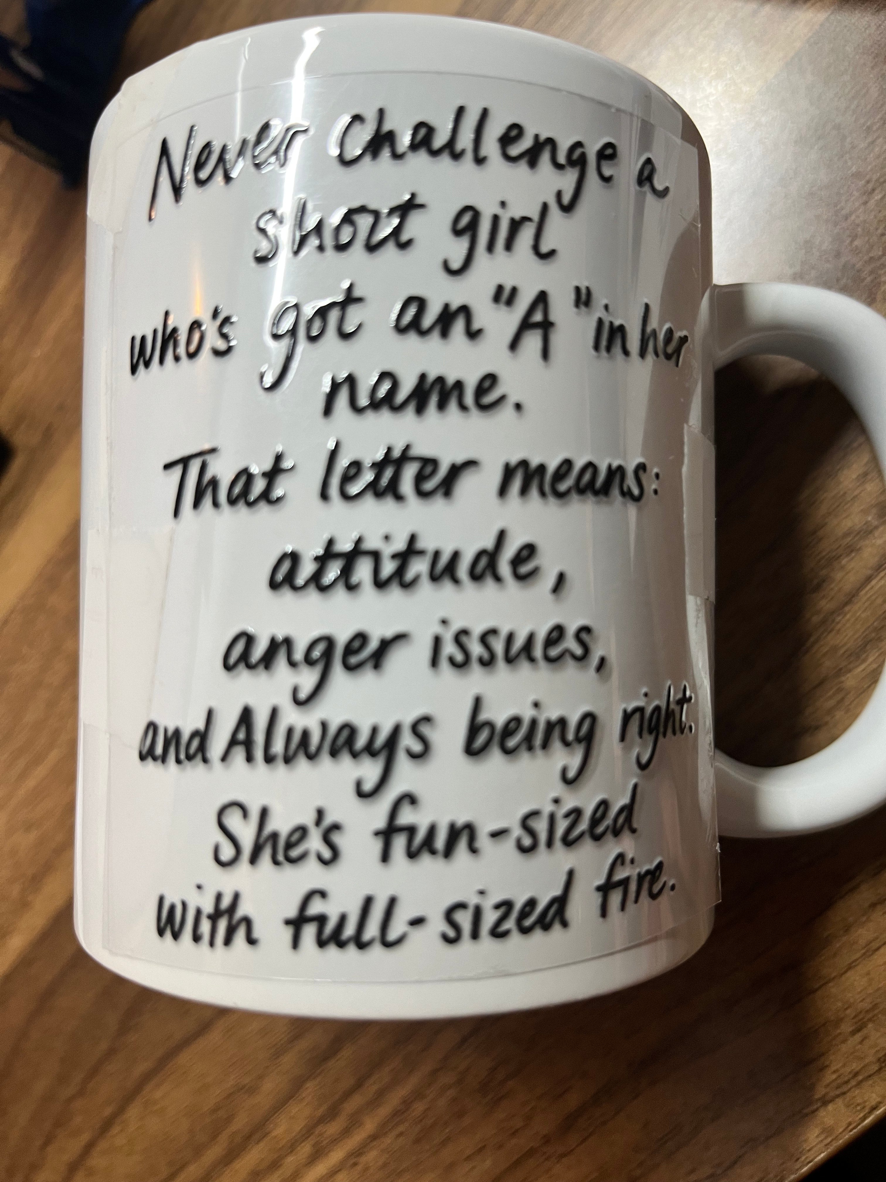 11 oz Humorous Mug Never Challenge a Short girl